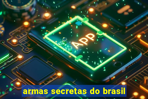 armas secretas do brasil